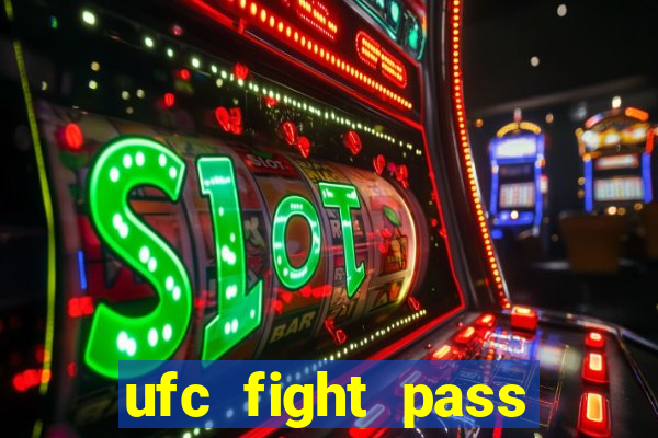 ufc fight pass onde assistir